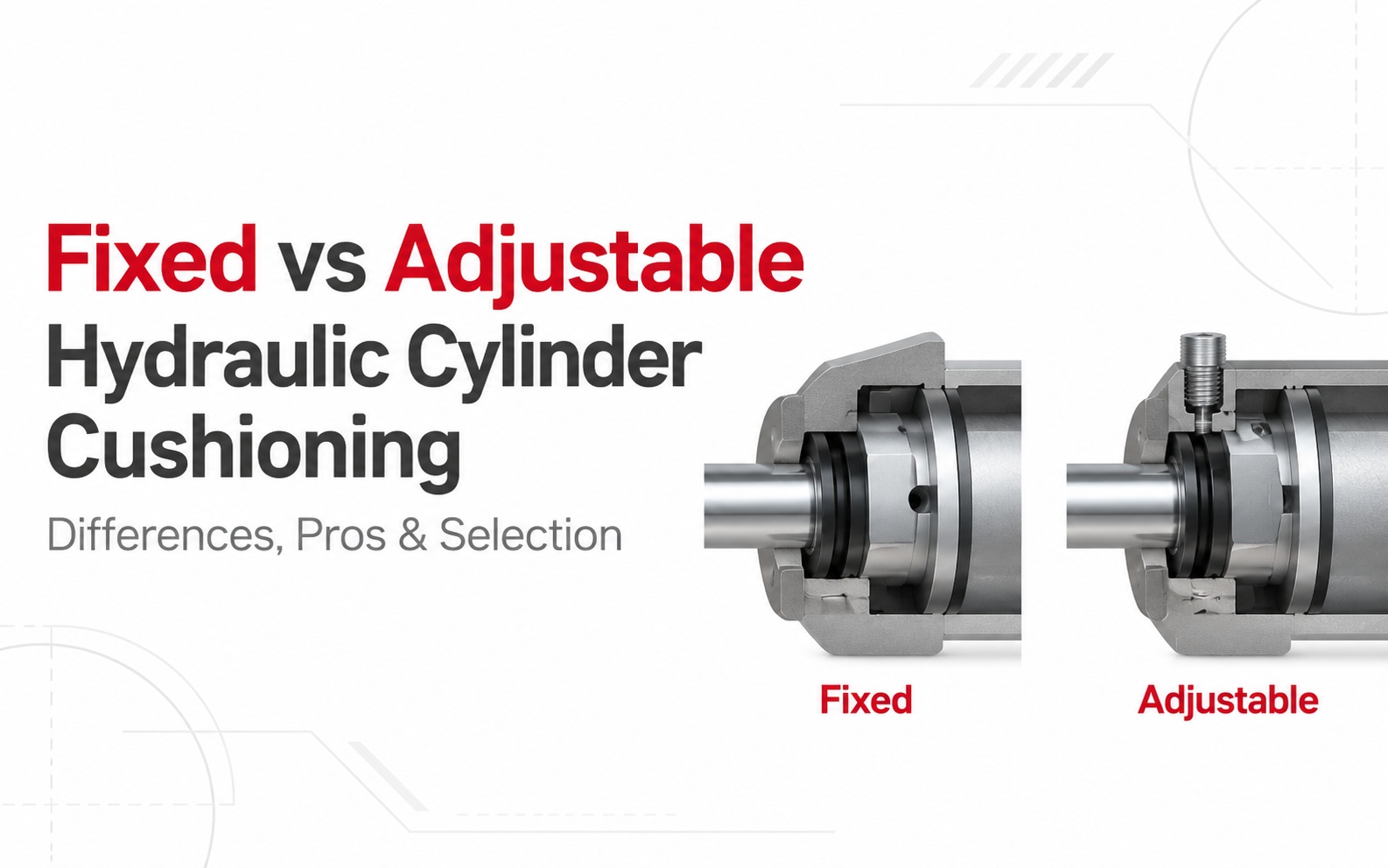 Fixed vs Adjustable Hydraulic Cylinder Cushioning: Differences, Pros & Selection